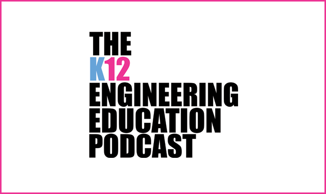 The K12 Engineering Education Podcast Podcast on the World Podcast Network and the NY City Podcast Network