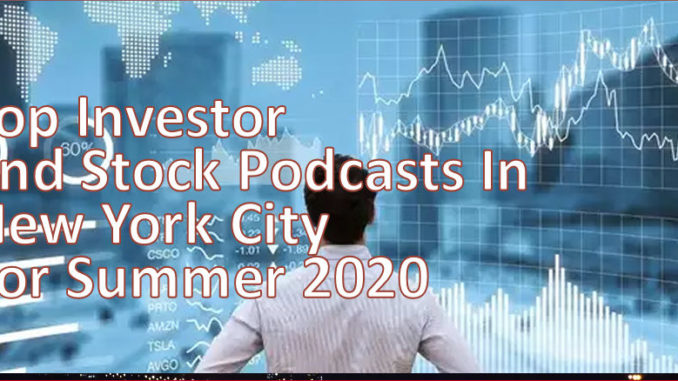 The Most Popular Investing and Stock Market Podcasts in New York City for Summer 2020 | New York City Podcast Network