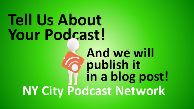 Podcasters can now submit blog posts of their podcasts to our New York City Podcast Audience | New York City Podcast Network