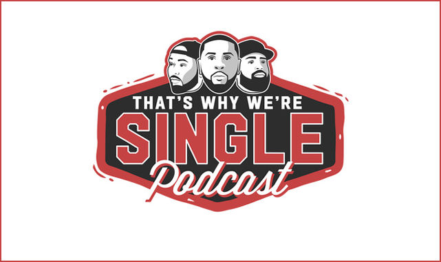 That’s Why We’re Single With DB, LE2thaON, and Dra Tyson on the New York City Podcast Network