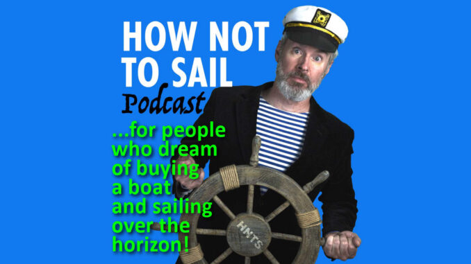 How Not To Sail Podcast…for people who dream of buying a boat and sailing over the horizon | New York City Podcast Network
