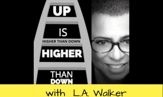 Up Is Higher Than Down with  L.A. Walker on the New York City Podcast Network