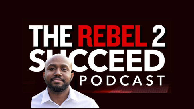 Rebel 2 Succeed and Daily Motivational & Quote for Success Podcast | New York City Podcast Network