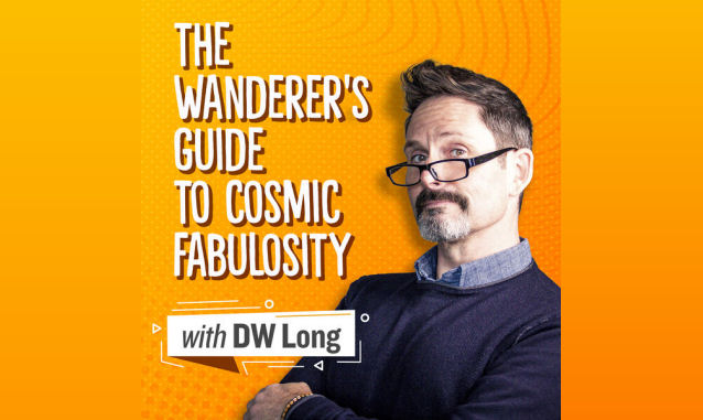 The Wanderer’s Guide to Cosmic Fabulosity with DW Long on the New York City Podcast Network
