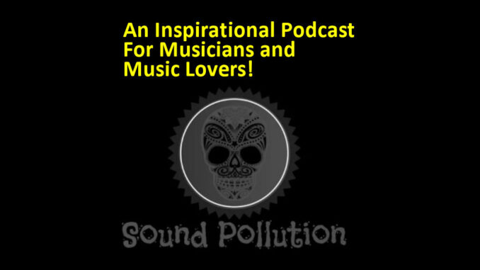 An Inspirational Podcast For Musicians and Music Lovers! Sound Pollution Podcast | New York City Podcast Network