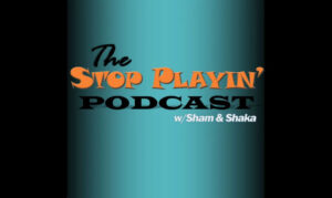the-stop-playing-podcast-with-sham-and-shaka On the New York City Podcast Network