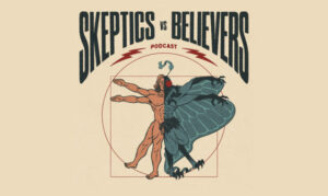 Skeptics vs. Believers Podcast On the New York City Podcast Network