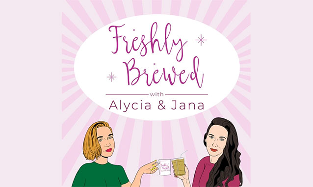 Freshly Brewed with Alycia & Jana Alycia Bhatti & Jana Richards on the New York City Podcast Network