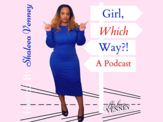 Girl, Which Way?! Podcast with Shaleea Venney On the New York City Podcast Network