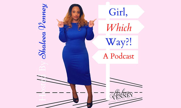 Girl, Which Way?! Shaleea Venney on the New York City Podcast Network
