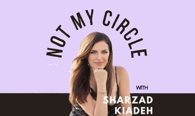 Not My Circle with Sharzad Kiadeh on the New York City Podcast Network