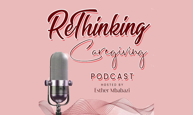 RETHINKING CAREGIVING Esther Mbabazi on the New York City Podcast Network
