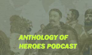 ANTHOLOGY OF HEROES PODCAST On the New York City Podcast Network