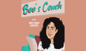 bees couch podcast with brittany castro On the New York City Podcast Network