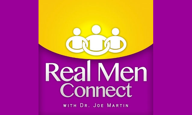 Real Men Connect With Dr. Joe Martin Podcast on the World Podcast Network and the NY City Podcast Network