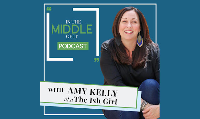 In the Middle of It with Amy Kelly, The Ish Girl on the New York City Podcast Network