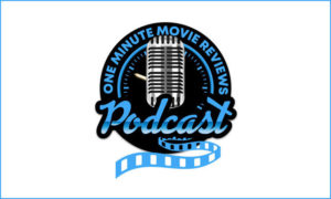 One Minute Movie Reviews Podcast On the New York City Podcast Network