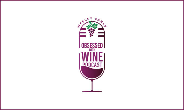 Obsessed with Wine with Wesley S Cable Sr Podcast on the World Podcast Network and the NY City Podcast Network