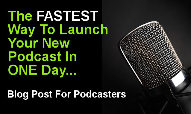 blog post - The fastest way to launch your podcast