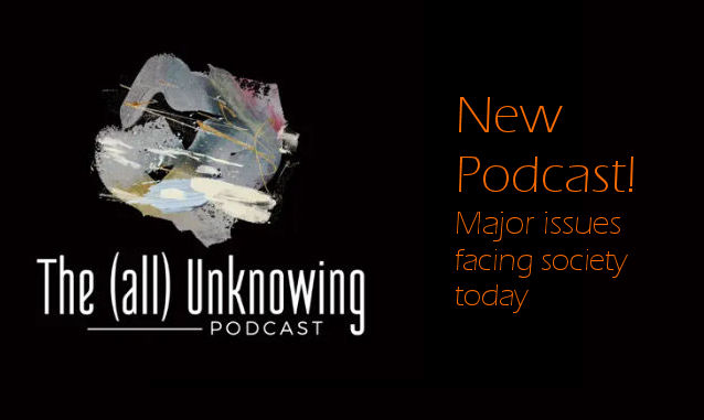 The (all) Unknowing – Discussing major issues facing society today | New York City Podcast Network