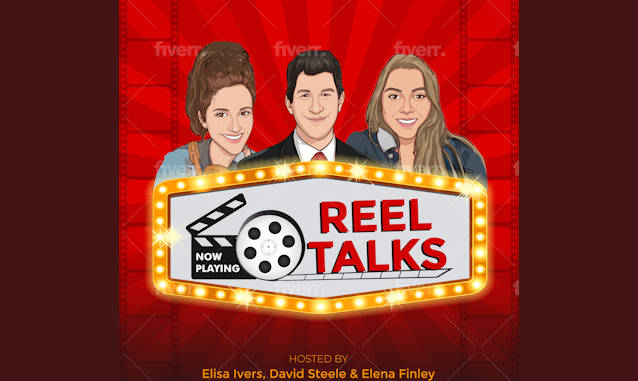 New York City Podcast Network: Reel Talks By David Steele, Elena Finley, and Elisa Ivers