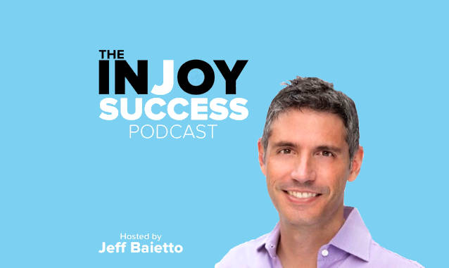 InJoy Success Podcast with Jeff Baietto2 On the New York City Podcast Network