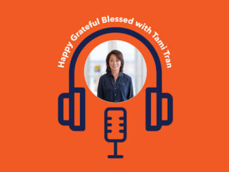 Happy Grateful Blessed with Tami Tran On the New York City Podcast Network