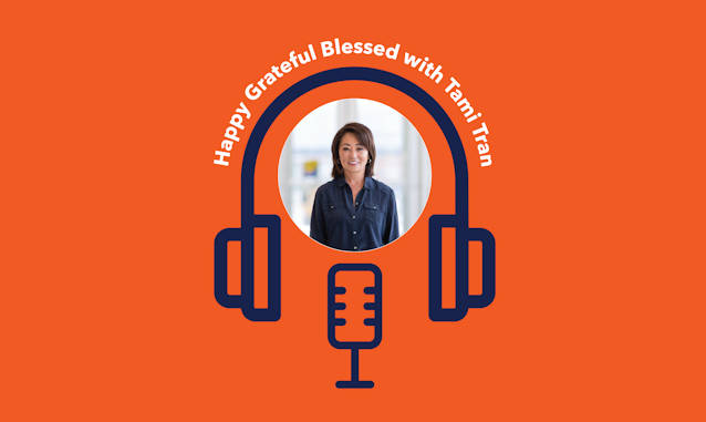 Happy Grateful Blessed with Tami Tran On the New York City Podcast Network