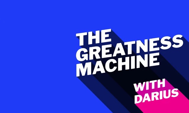 New York City Podcast Network: The Greatness Machine With Darius Mirshahzadeh