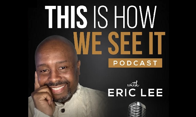 This Is How We See It with Eric Stancil Podcast on the World Podcast Network and the NY City Podcast Network
