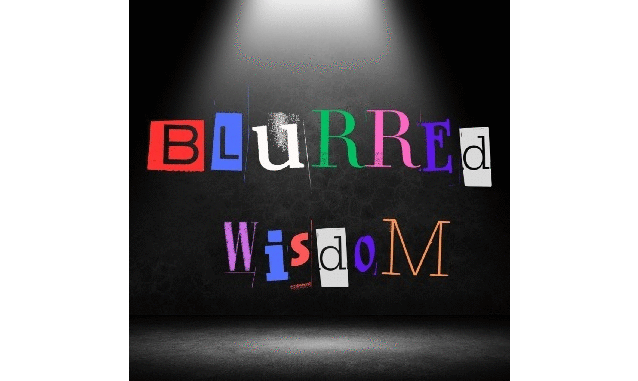 Blurred Wisdom Podcast on the World Podcast Network and the NY City Podcast Network